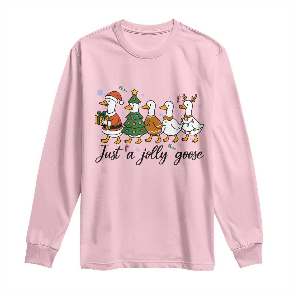 Funny Christmas Silly Goose Long Sleeve Shirt Just A Jolly Goose Xmas Poultry Animal Humor TS11 Light Pink Print Your Wear