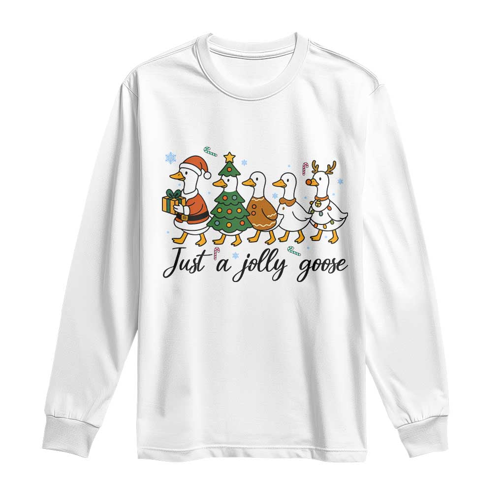 Funny Christmas Silly Goose Long Sleeve Shirt Just A Jolly Goose Xmas Poultry Animal Humor TS11 White Print Your Wear