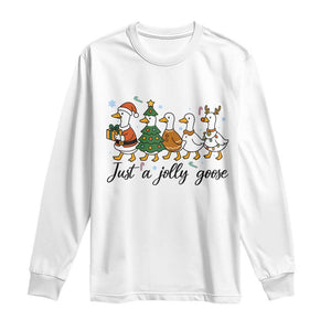 Funny Christmas Silly Goose Long Sleeve Shirt Just A Jolly Goose Xmas Poultry Animal Humor TS11 White Print Your Wear