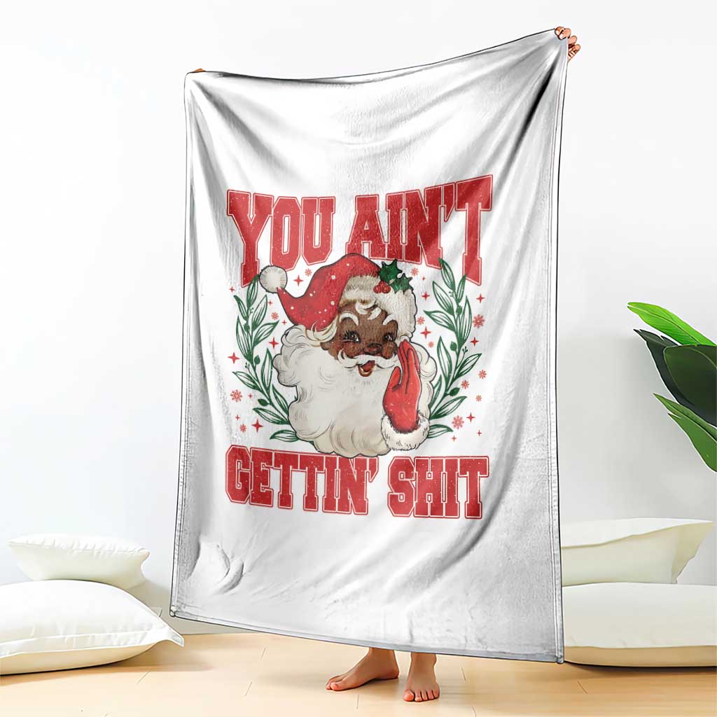 Funny African American Black Santa Christmas Throw Blanket You Aint Getting Shit Inappropriate Xmas TS11 Print Your Wear