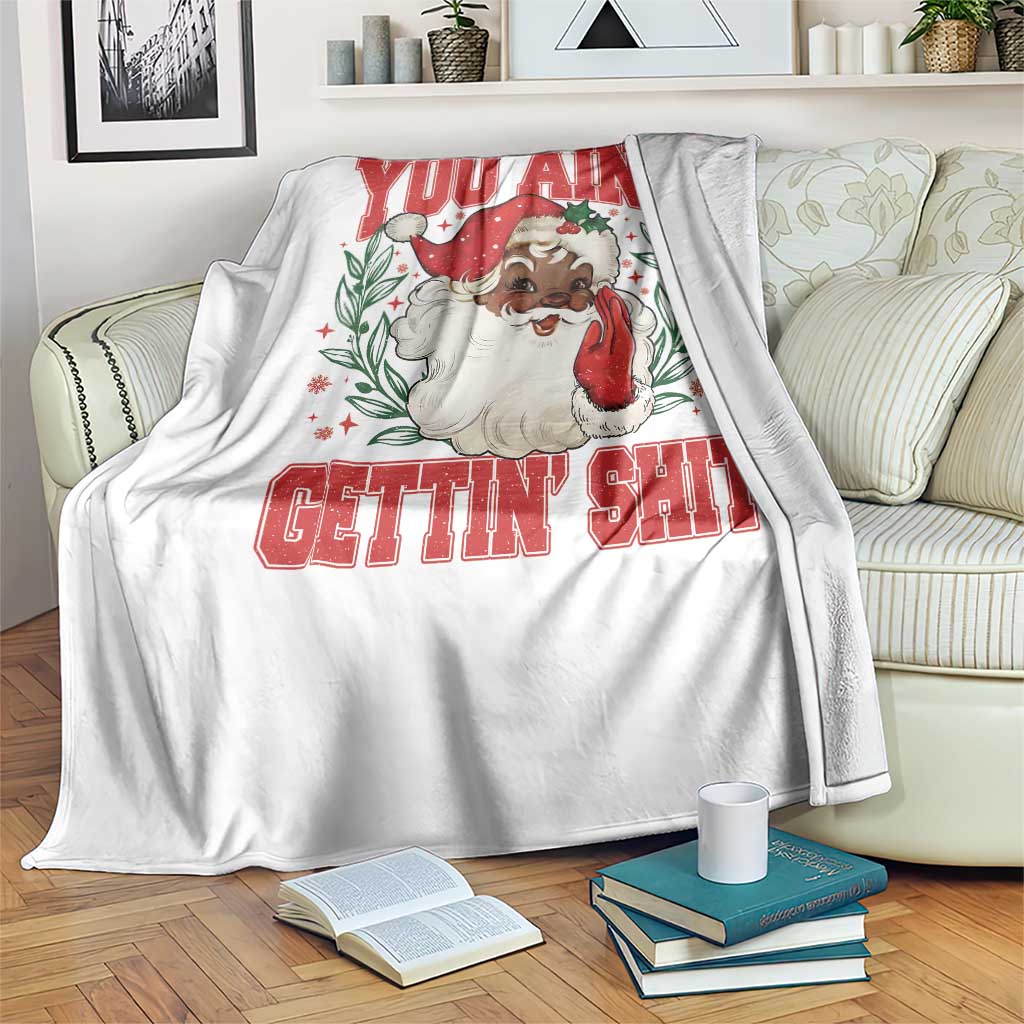 Funny African American Black Santa Christmas Throw Blanket You Aint Getting Shit Inappropriate Xmas TS11 Print Your Wear
