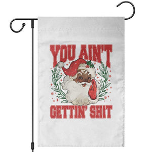 Funny African American Black Santa Christmas Garden Flag You Aint Getting Shit Inappropriate Xmas TS11 White Print Your Wear
