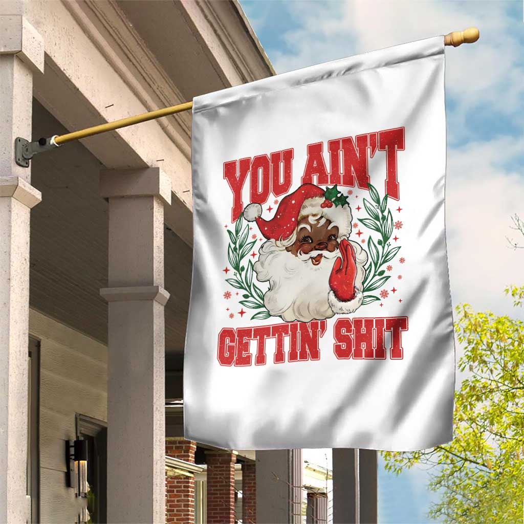Funny African American Black Santa Christmas Garden Flag You Aint Getting Shit Inappropriate Xmas TS11 Print Your Wear