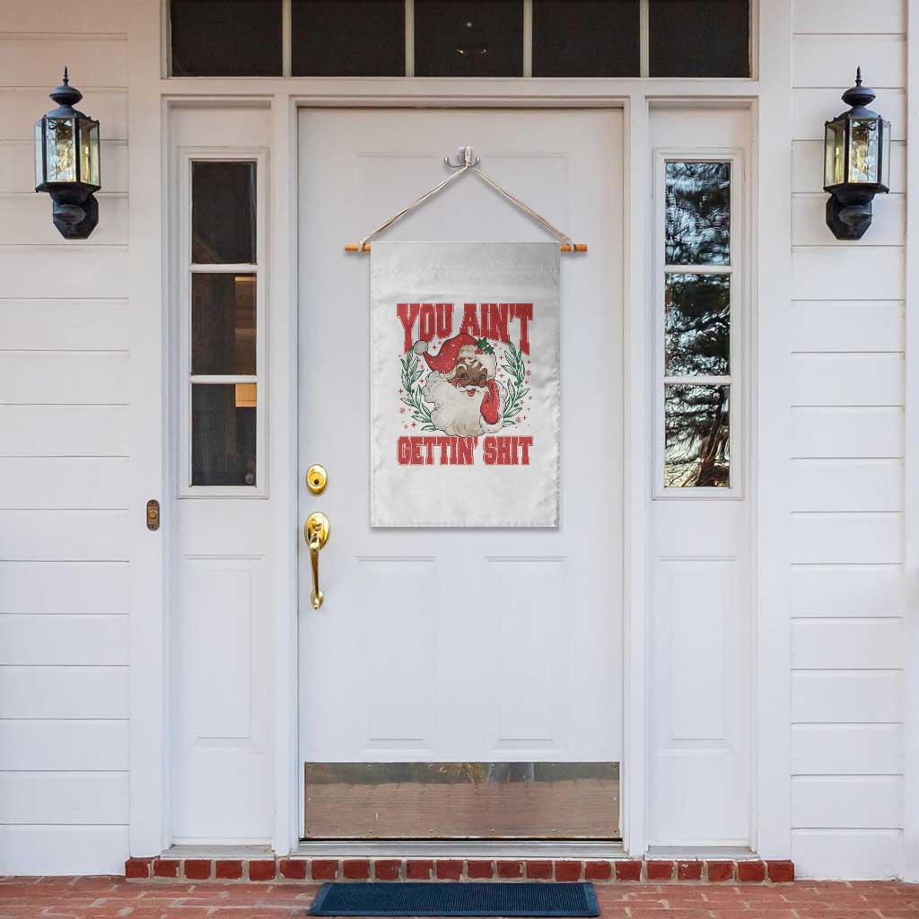 Funny African American Black Santa Christmas Garden Flag You Aint Getting Shit Inappropriate Xmas TS11 Print Your Wear