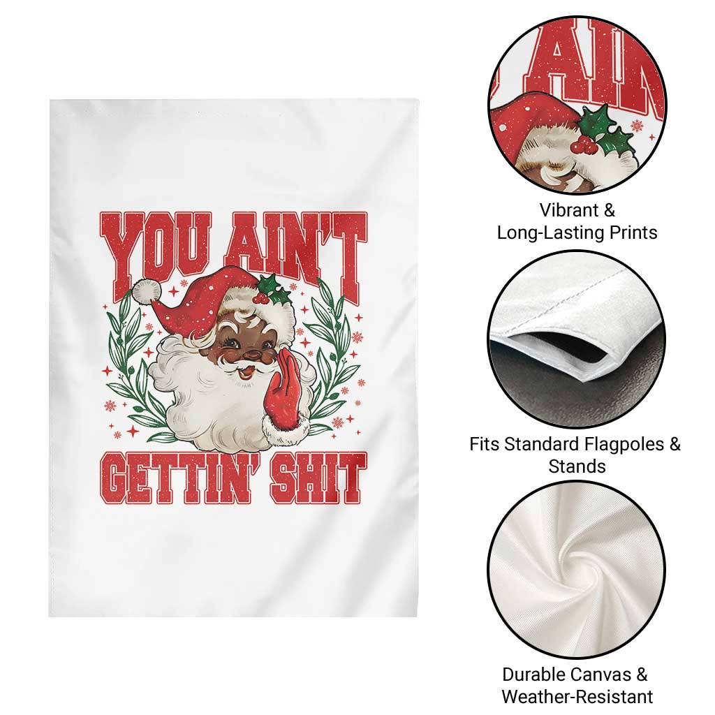 Funny African American Black Santa Christmas Garden Flag You Aint Getting Shit Inappropriate Xmas TS11 Print Your Wear