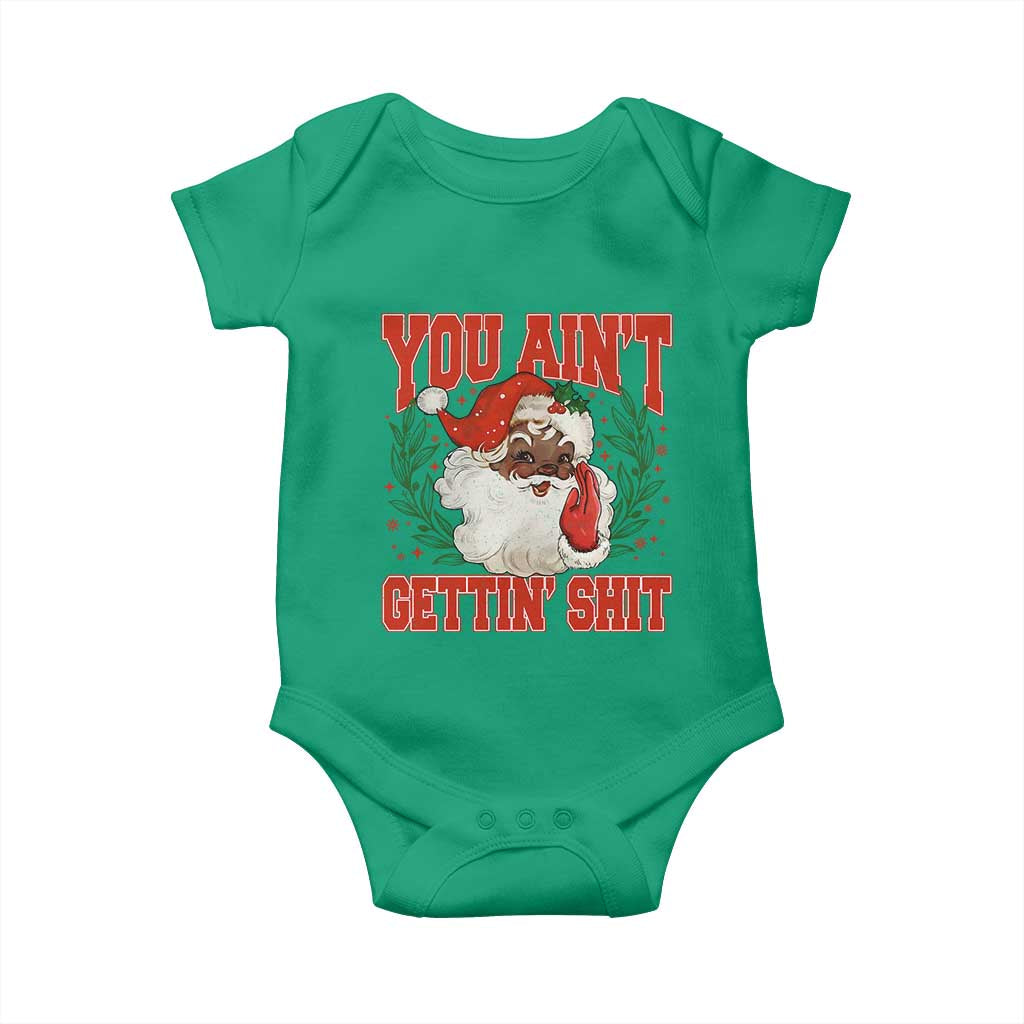 Funny African American Black Santa Christmas Baby Onesie You Aint Getting Shit Inappropriate Xmas TS11 Irish Green Print Your Wear