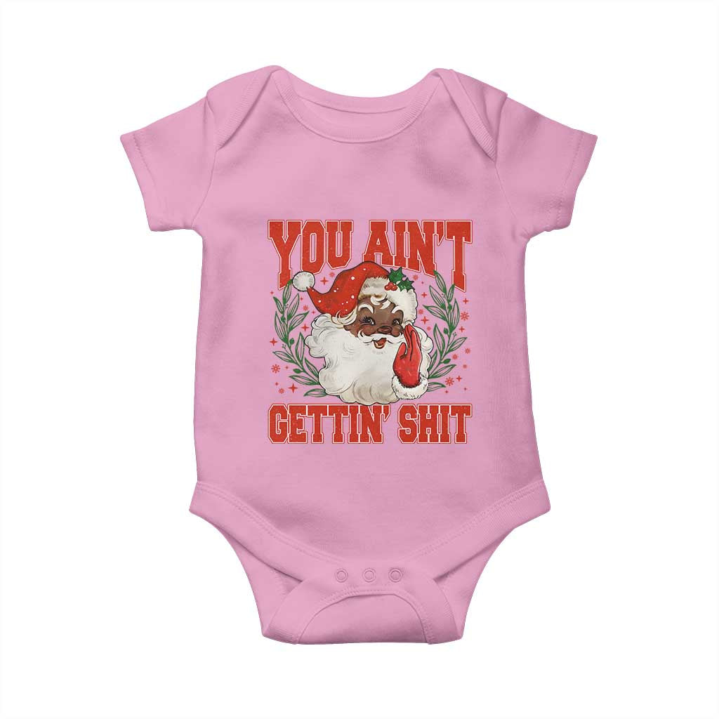 Funny African American Black Santa Christmas Baby Onesie You Aint Getting Shit Inappropriate Xmas TS11 Light Pink Print Your Wear