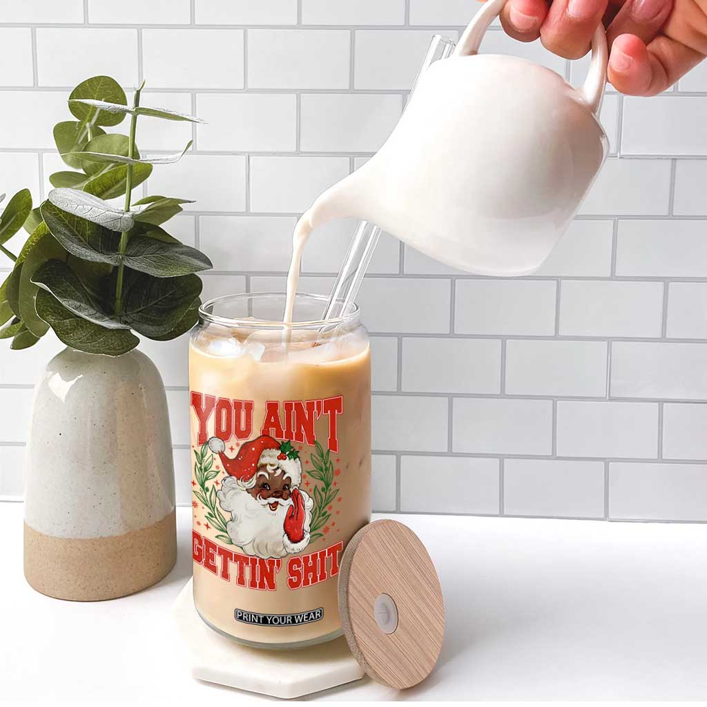 Funny African American Black Santa Christmas Glass Can You Aint Getting Shit Inappropriate Xmas TS11 Print Your Wear