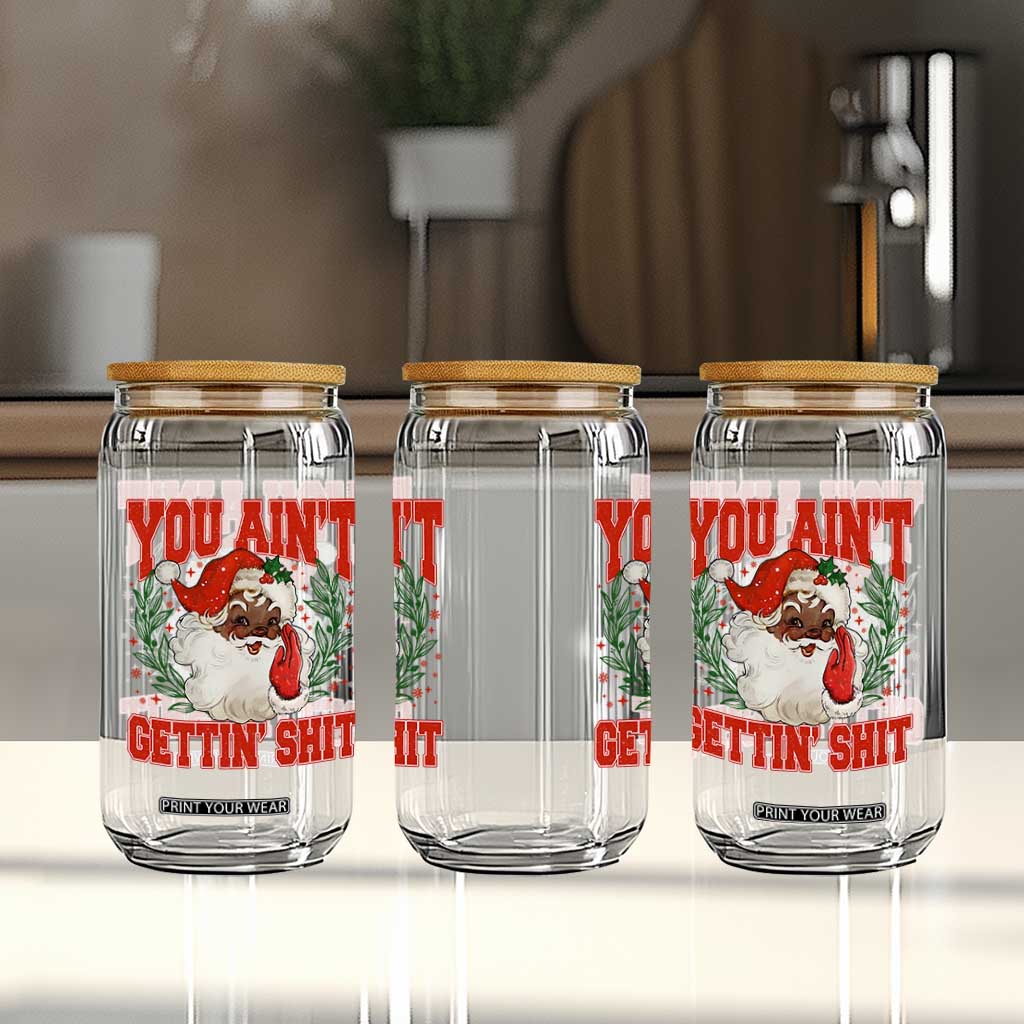 Funny African American Black Santa Christmas Glass Can You Aint Getting Shit Inappropriate Xmas TS11 Print Your Wear