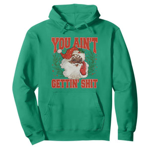 Funny African American Black Santa Christmas Hoodie You Aint Getting Shit Inappropriate Xmas TS11 Irish Green Print Your Wear