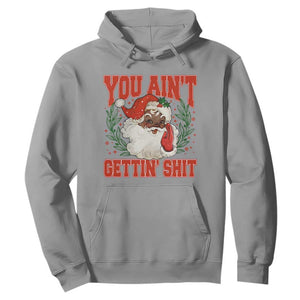 Funny African American Black Santa Christmas Hoodie You Aint Getting Shit Inappropriate Xmas TS11 Sport Gray Print Your Wear
