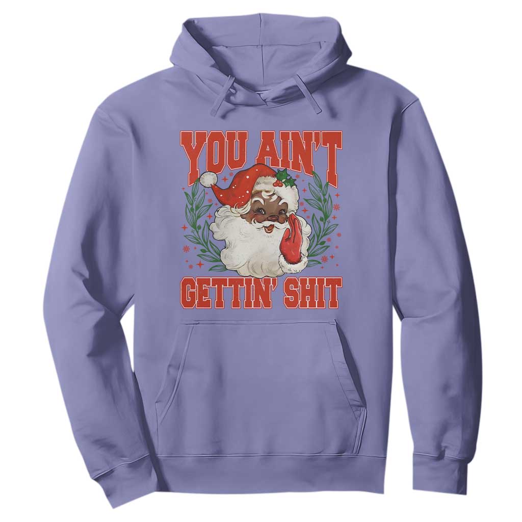 Funny African American Black Santa Christmas Hoodie You Aint Getting Shit Inappropriate Xmas TS11 Violet Print Your Wear