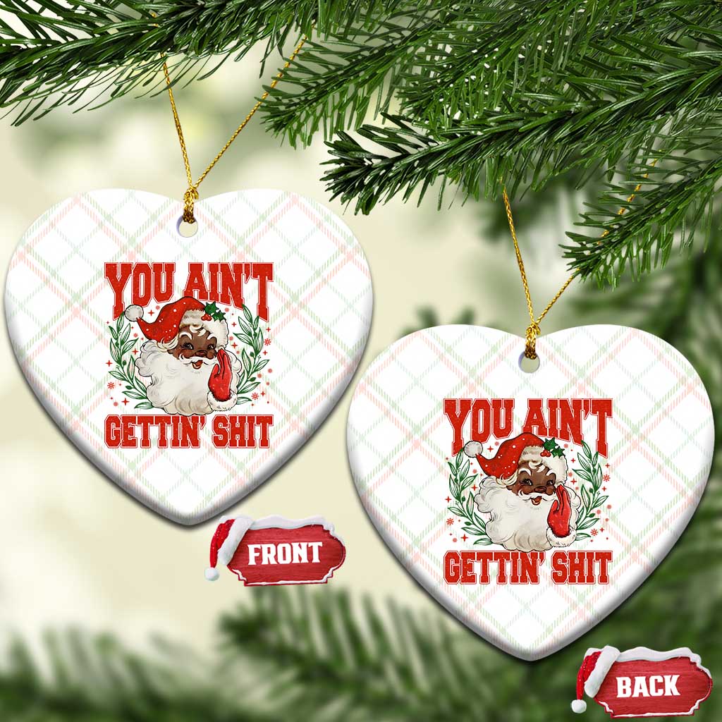 Funny African American Black Santa Christmas Ceramic Ornament You Aint Getting Shit Inappropriate Xmas TS11 Print Your Wear