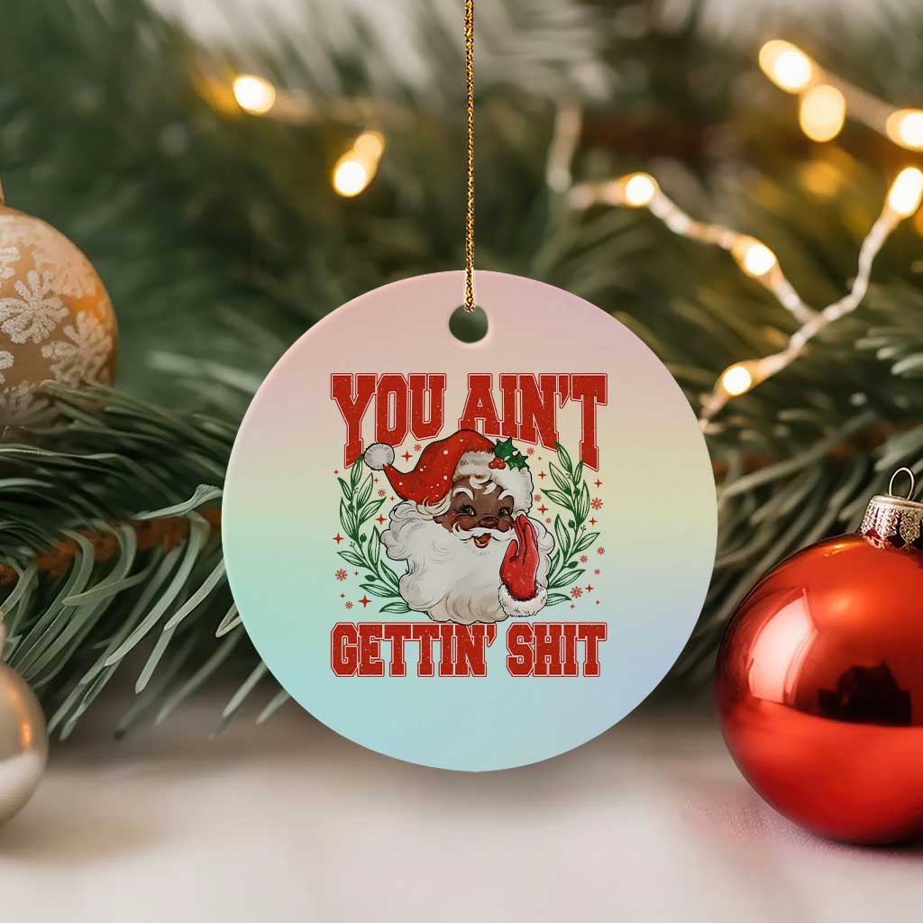 Funny African American Black Santa Christmas Ceramic Ornament You Aint Getting Shit Inappropriate Xmas TS11 1pc Pastel Print Your Wear
