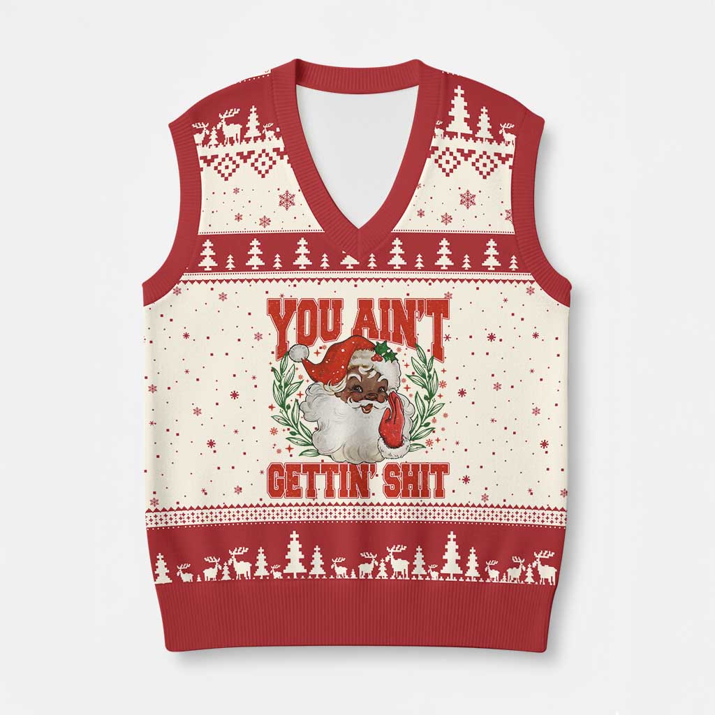 Funny African American Black Santa Xmas V-Neck Knit Sweater Vest You Aint Getting Shit Inappropriate Xmas TS11 Beige Red Print Your Wear