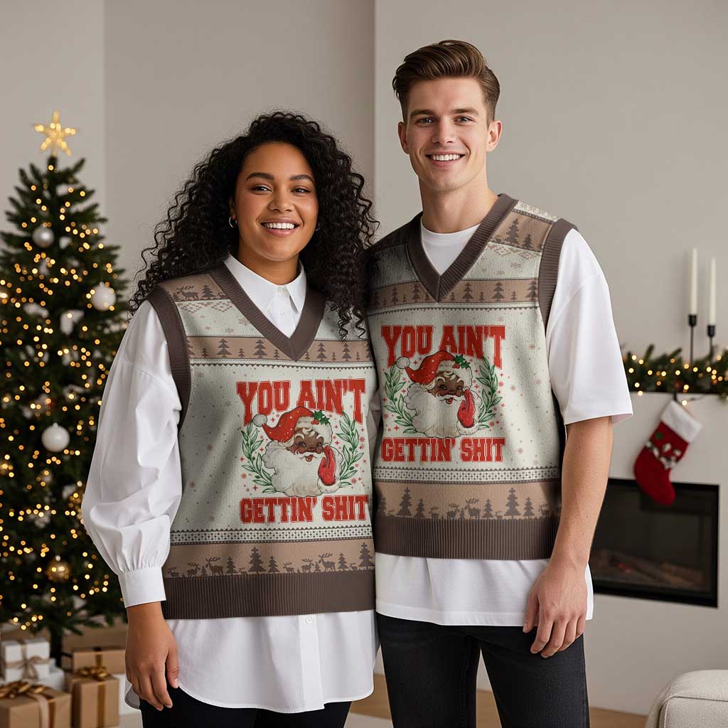 Funny African American Black Santa Xmas V-Neck Knit Sweater Vest You Aint Getting Shit Inappropriate Xmas TS11 Mocha Mousse Print Your Wear