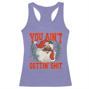 Funny African American Black Santa Christmas Racerback Tank Top You Aint Getting Shit Inappropriate Xmas TS11 Violet Print Your Wear