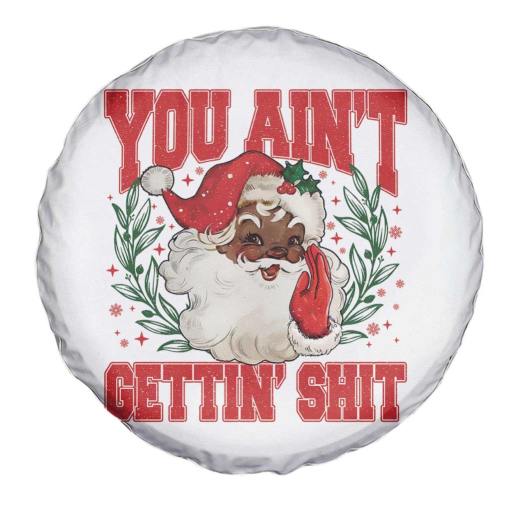 Funny African American Black Santa Christmas Spare Tire Cover You Aint Getting Shit Inappropriate Xmas TS11 Print Your Wear