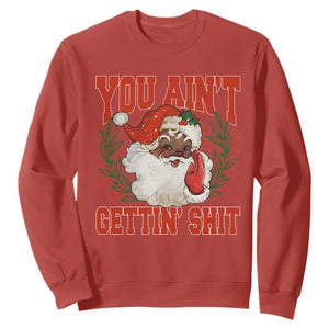 Funny African American Black Santa Christmas Sweatshirt You Aint Getting Shit Inappropriate Xmas TS11 Red Print Your Wear