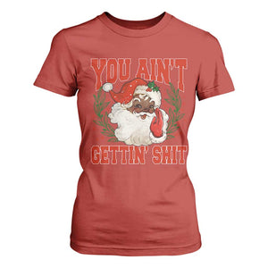 Funny African American Black Santa Christmas T Shirt For Women You Aint Getting Shit Inappropriate Xmas TS11 Red Print Your Wear
