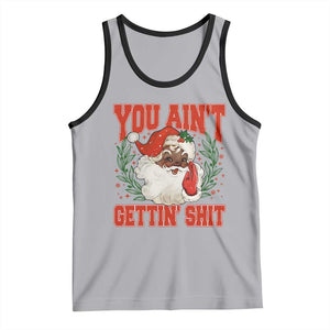 Funny African American Black Santa Christmas Tank Top You Aint Getting Shit Inappropriate Xmas TS11 Athletic Heather Black Print Your Wear