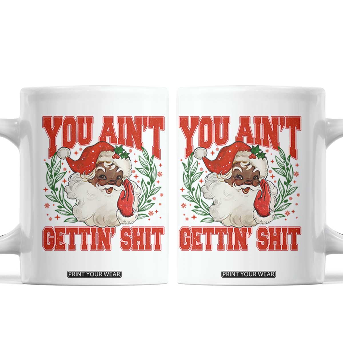 Funny African American Black Santa Christmas Coffee Mug You Aint Getting Shit Inappropriate Xmas TS11 White Print Your Wear