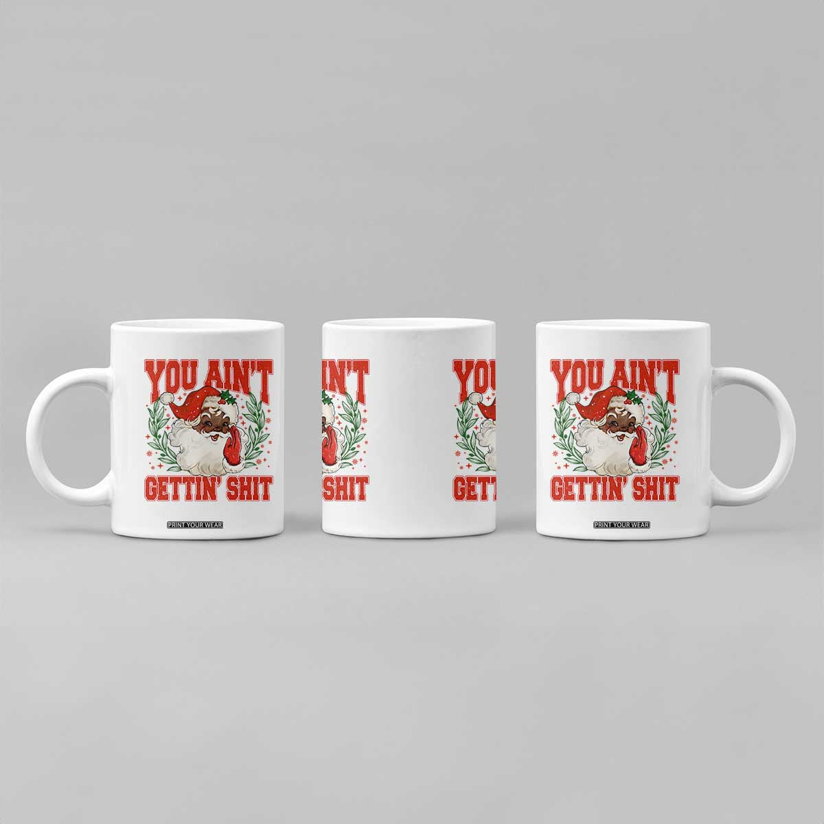 Funny African American Black Santa Christmas Coffee Mug You Aint Getting Shit Inappropriate Xmas TS11 Print Your Wear