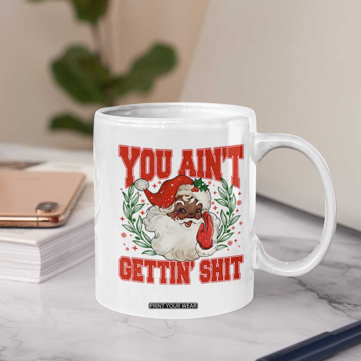 Funny African American Black Santa Christmas Coffee Mug You Aint Getting Shit Inappropriate Xmas TS11 Print Your Wear
