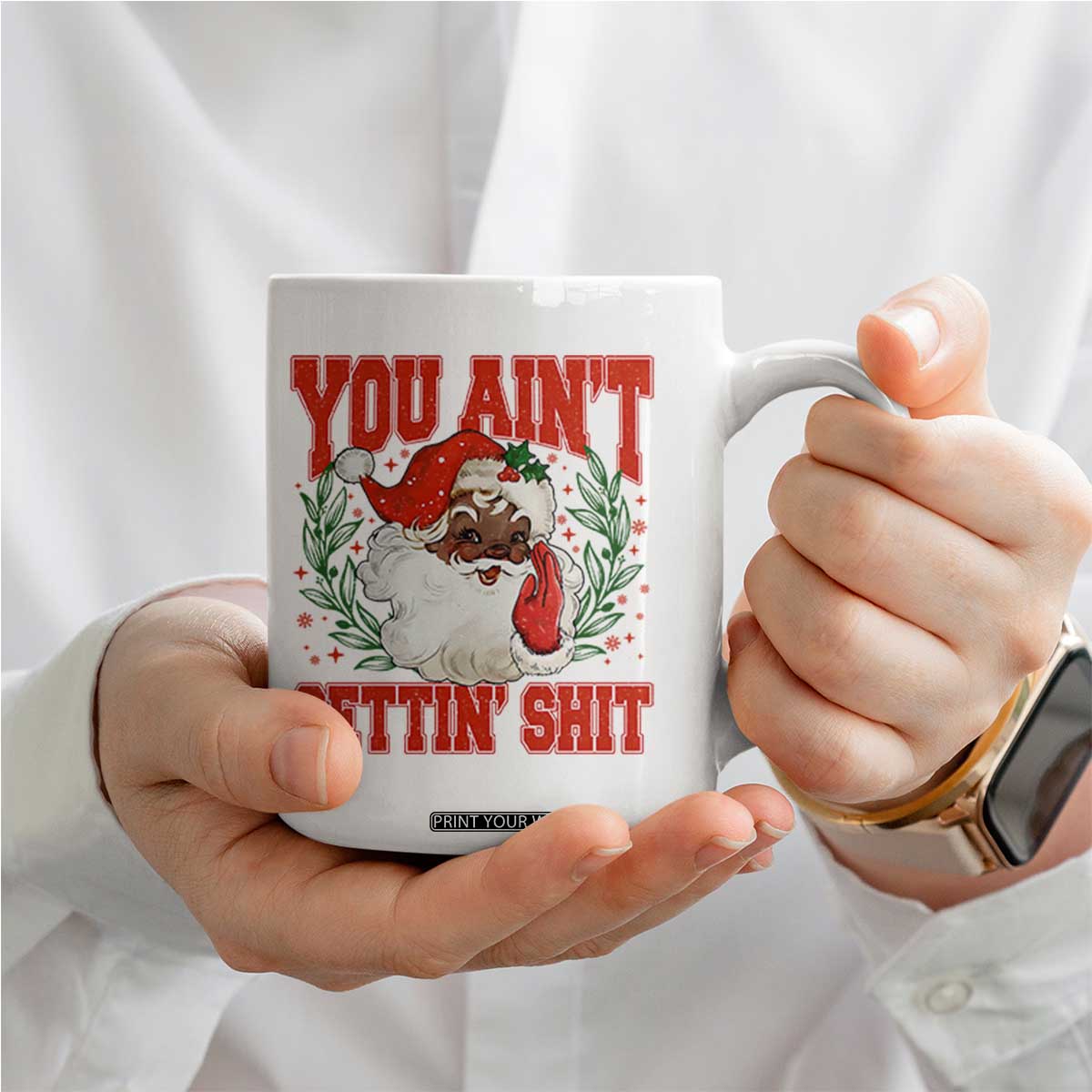 Funny African American Black Santa Christmas Coffee Mug You Aint Getting Shit Inappropriate Xmas TS11 Print Your Wear