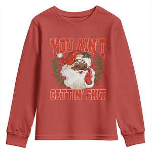 Funny African American Black Santa Christmas Youth Sweatshirt You Aint Getting Shit Inappropriate Xmas TS11 Red Print Your Wear
