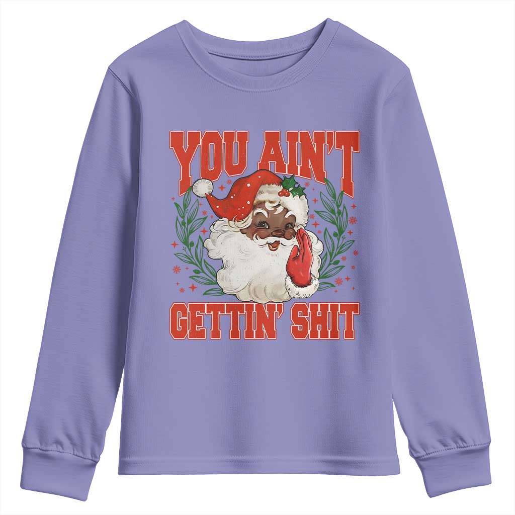 Funny African American Black Santa Christmas Youth Sweatshirt You Aint Getting Shit Inappropriate Xmas TS11 Violet Print Your Wear