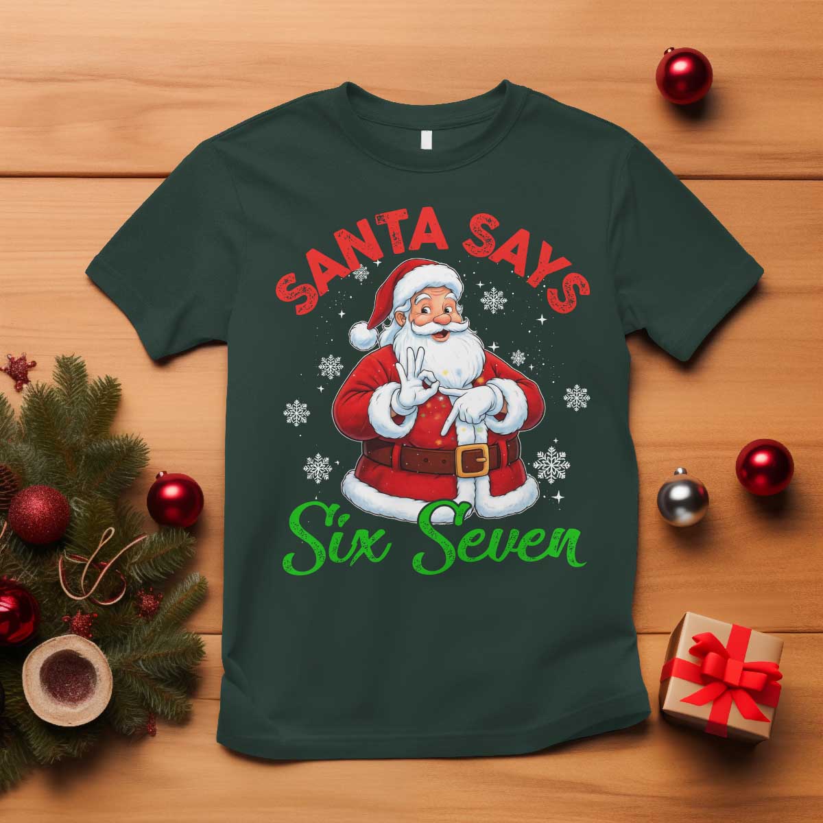 Funny Santa Says Six Seven T Shirt Christmas 67 Meme Santa Gen Alpha Slang TS11 Dark Forest Green Print Your Wear