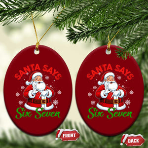 Funny Santa Says Six Seven Ceramic Ornament Xmas 67 Meme Santa Gen Alpha Slang TS11 Print Your Wear