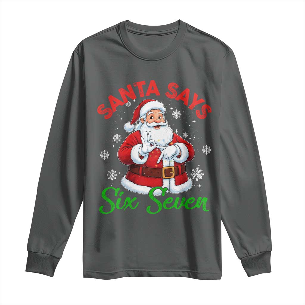 Funny Santa Says Six Seven Long Sleeve Shirt Christmas 67 Meme Santa Gen Alpha Slang TS11 Dark Heather Print Your Wear