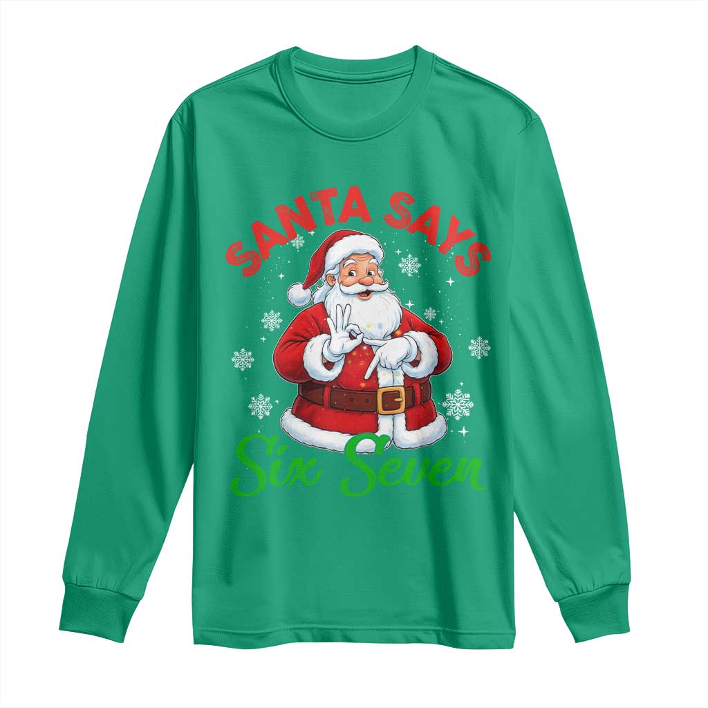 Funny Santa Says Six Seven Long Sleeve Shirt Christmas 67 Meme Santa Gen Alpha Slang TS11 Irish Green Print Your Wear