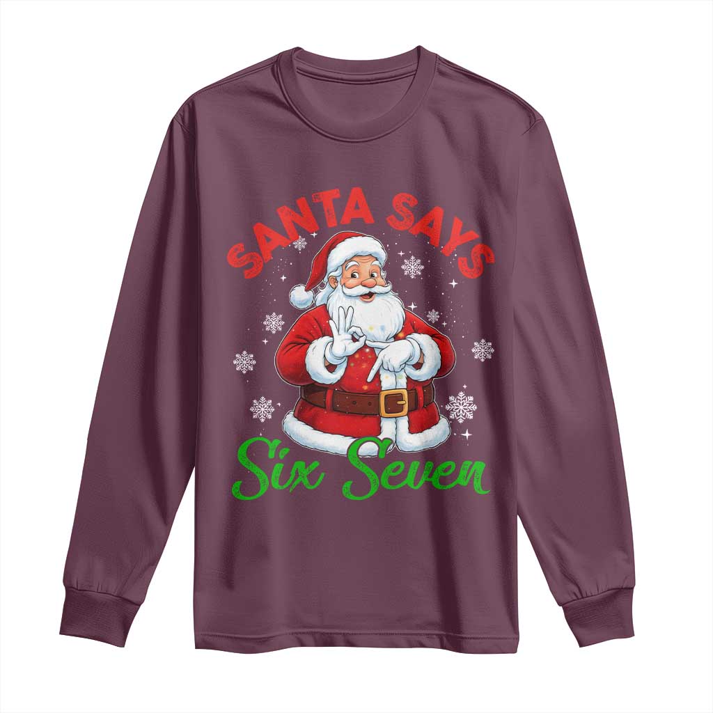 Funny Santa Says Six Seven Long Sleeve Shirt Christmas 67 Meme Santa Gen Alpha Slang TS11 Maroon Print Your Wear
