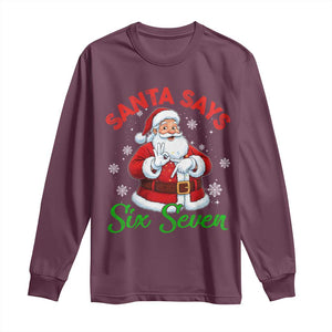 Funny Santa Says Six Seven Long Sleeve Shirt Christmas 67 Meme Santa Gen Alpha Slang TS11 Maroon Print Your Wear
