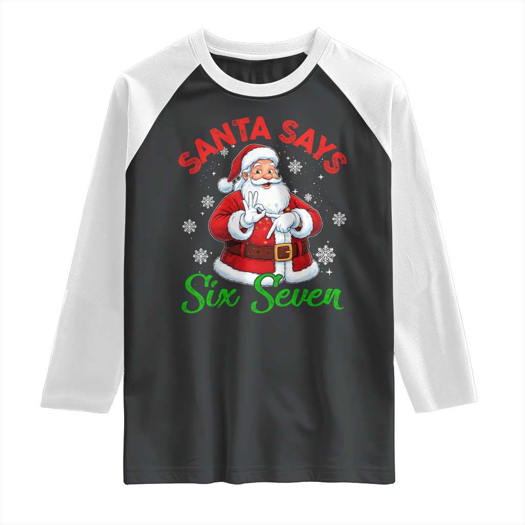 Funny Santa Says Six Seven Raglan Shirt Christmas 67 Meme Santa Gen Alpha Slang TS11 Black White Print Your Wear