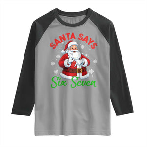 Funny Santa Says Six Seven Raglan Shirt Christmas 67 Meme Santa Gen Alpha Slang TS11 Sport Gray Black Print Your Wear