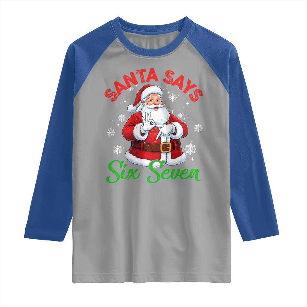 Funny Santa Says Six Seven Raglan Shirt Christmas 67 Meme Santa Gen Alpha Slang TS11 Sport Gray Royal Print Your Wear