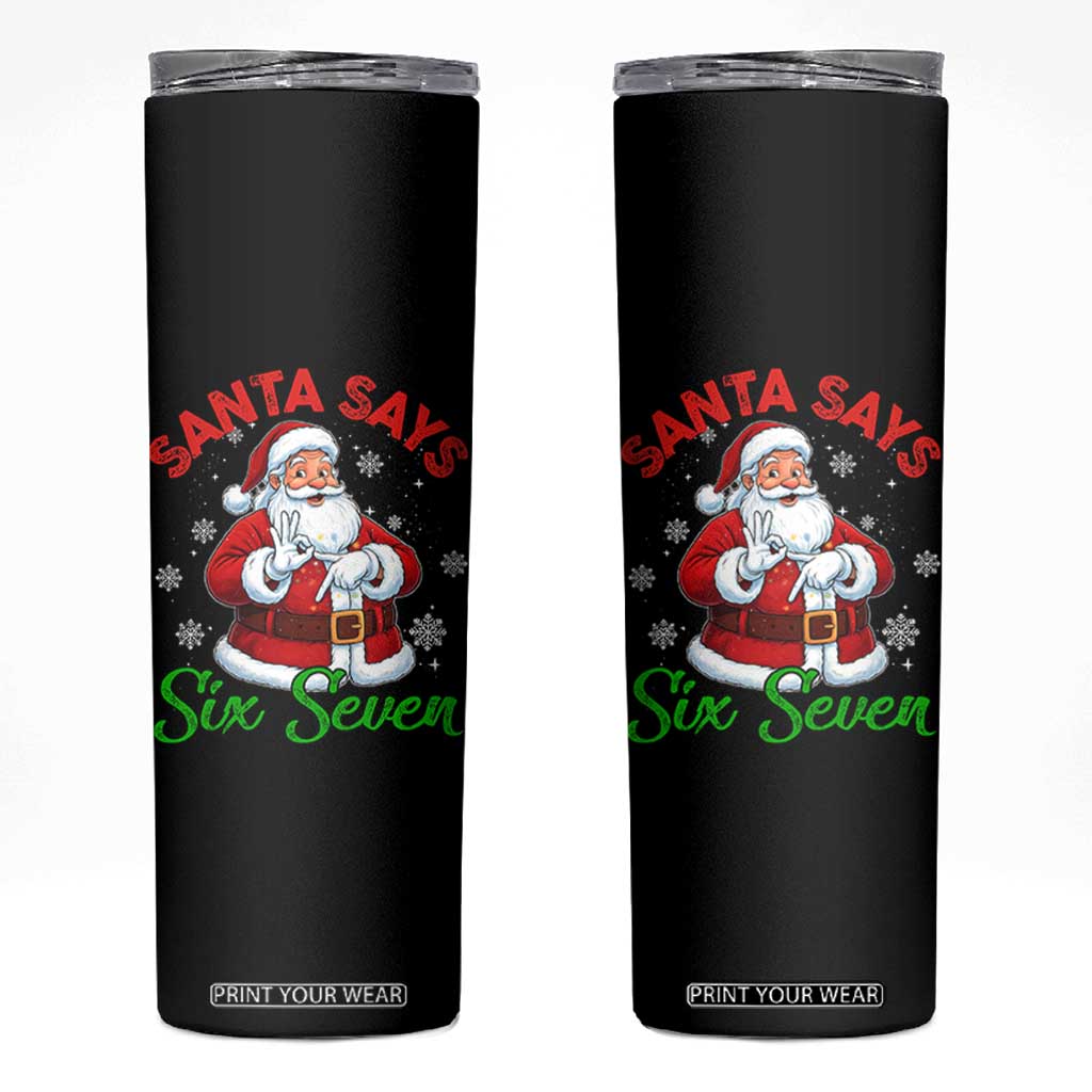 Funny Santa Says Six Seven Skinny Tumbler Christmas 67 Meme Santa Gen Alpha Slang TS11 Black Print Your Wear
