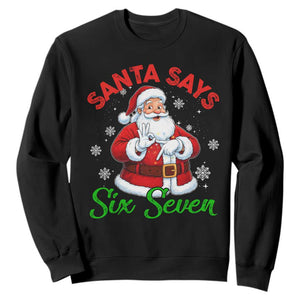 Funny Santa Says Six Seven Sweatshirt Christmas 67 Meme Santa Gen Alpha Slang TS11 Black Print Your Wear