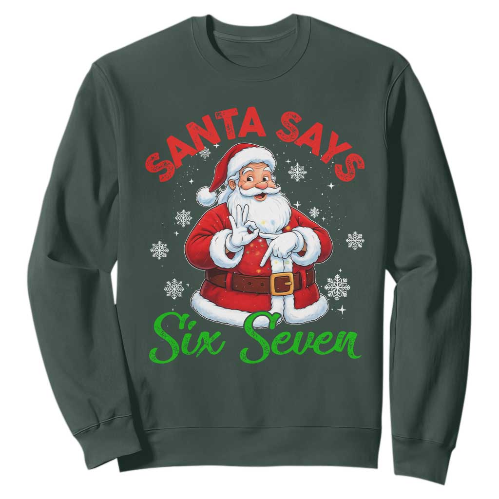 Funny Santa Says Six Seven Sweatshirt Christmas 67 Meme Santa Gen Alpha Slang TS11 Dark Forest Green Print Your Wear