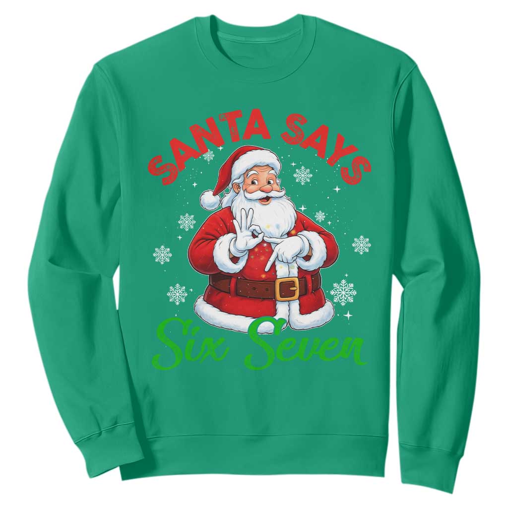 Funny Santa Says Six Seven Sweatshirt Christmas 67 Meme Santa Gen Alpha Slang TS11 Irish Green Print Your Wear