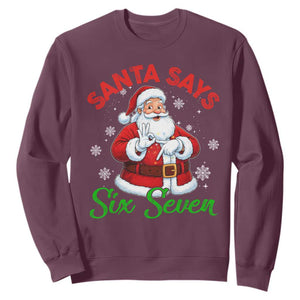 Funny Santa Says Six Seven Sweatshirt Christmas 67 Meme Santa Gen Alpha Slang TS11 Maroon Print Your Wear