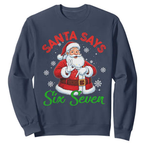 Funny Santa Says Six Seven Sweatshirt Christmas 67 Meme Santa Gen Alpha Slang TS11 Navy Print Your Wear
