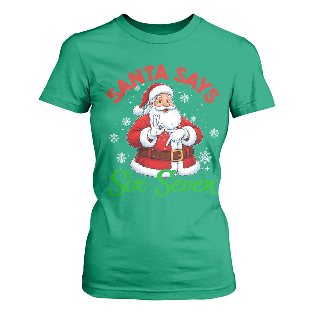 Funny Santa Says Six Seven T Shirt For Women Christmas 67 Meme Santa Gen Alpha Slang TS11 Irish Green Print Your Wear