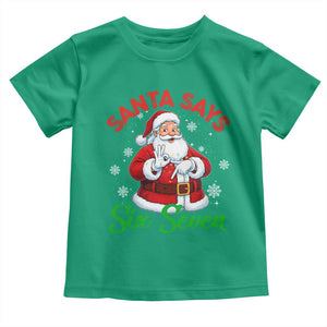 Funny Santa Says Six Seven Toddler T Shirt Christmas 67 Meme Santa Gen Alpha Slang TS11 Irish Green Print Your Wear