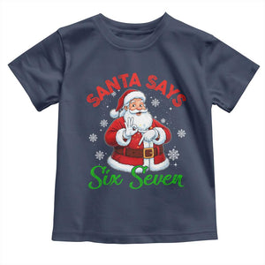 Funny Santa Says Six Seven Toddler T Shirt Christmas 67 Meme Santa Gen Alpha Slang TS11 Navy Print Your Wear