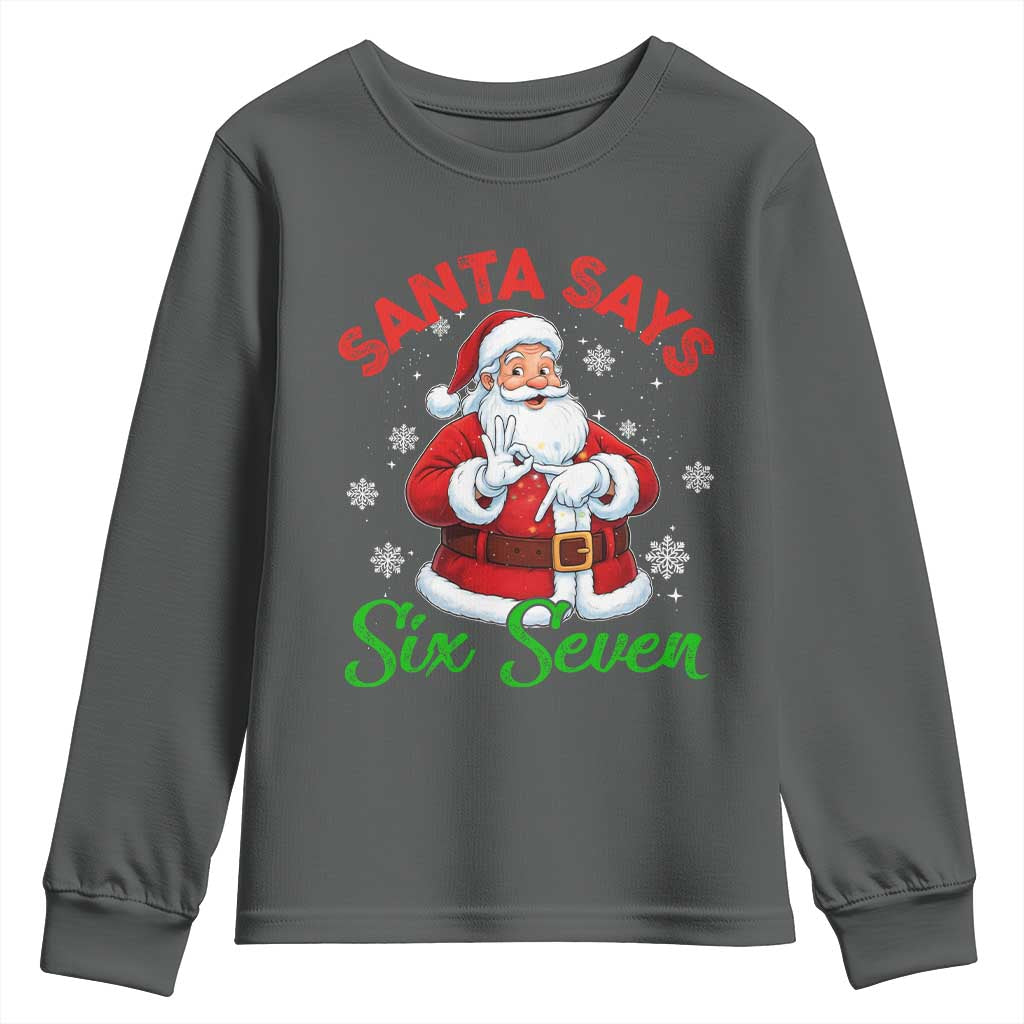 Funny Santa Says Six Seven Youth Sweatshirt Christmas 67 Meme Santa Gen Alpha Slang TS11 Dark Heather Print Your Wear